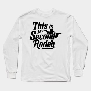 This is my second rodeo (v11) Long Sleeve T-Shirt